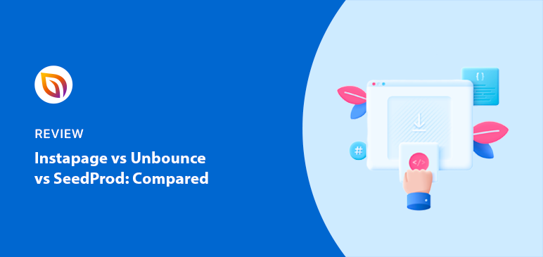 Instapage vs Unbounce vs SeedProd: 2024 Comparison